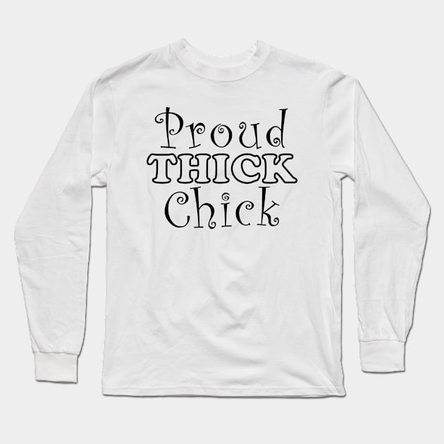 Proud Thick Chick Long Sleeve T-Shirt by Cards By Harris